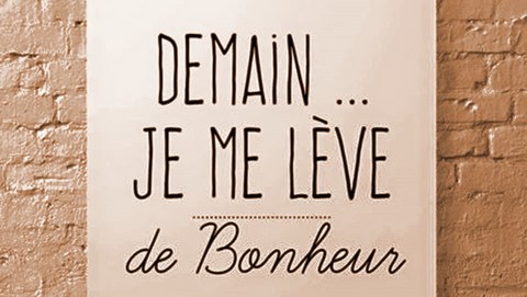 de bonheur je me lève